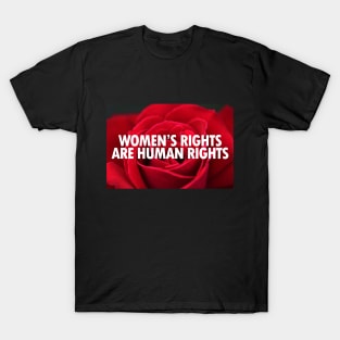 Women's Rights Are Human Rights Text on Rose Flower T-Shirt